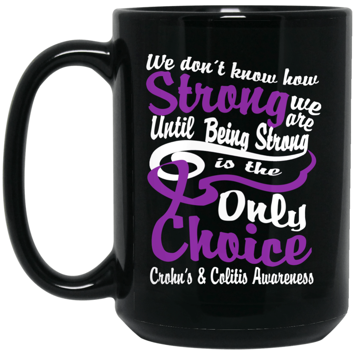 We don’t know how Strong we are Crohn’s & Colitis Awareness Mug