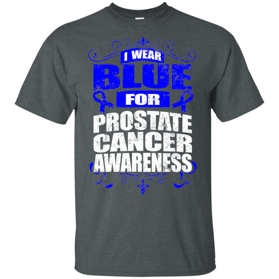 I Wear Blue for Prostate Cancer Awareness! T-shirt