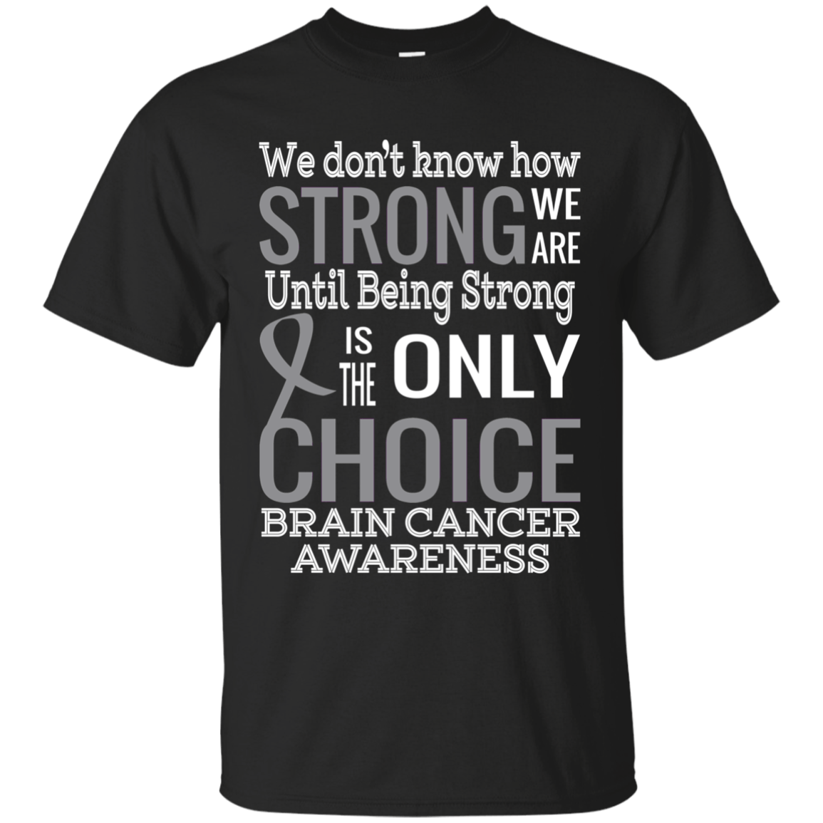 How Strong we are! Brain Cancer Awareness T-Shirt