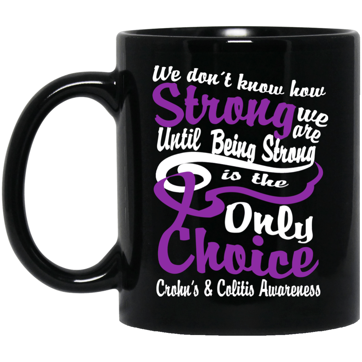 We don’t know how Strong we are Crohn’s & Colitis Awareness Mug