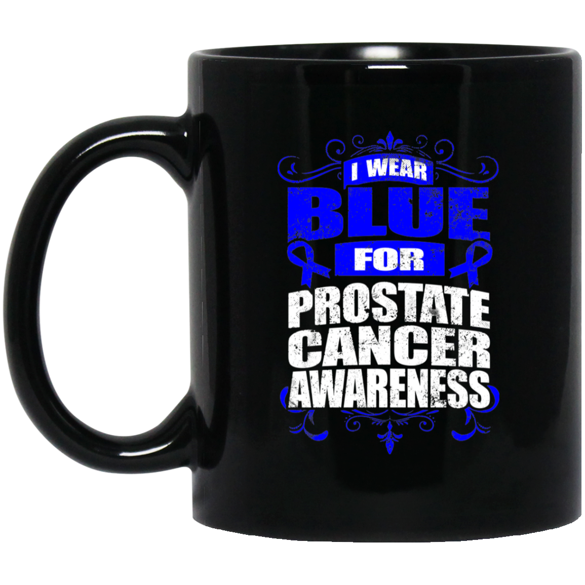 I Wear Blue for Prostate Cancer Awareness! Mug