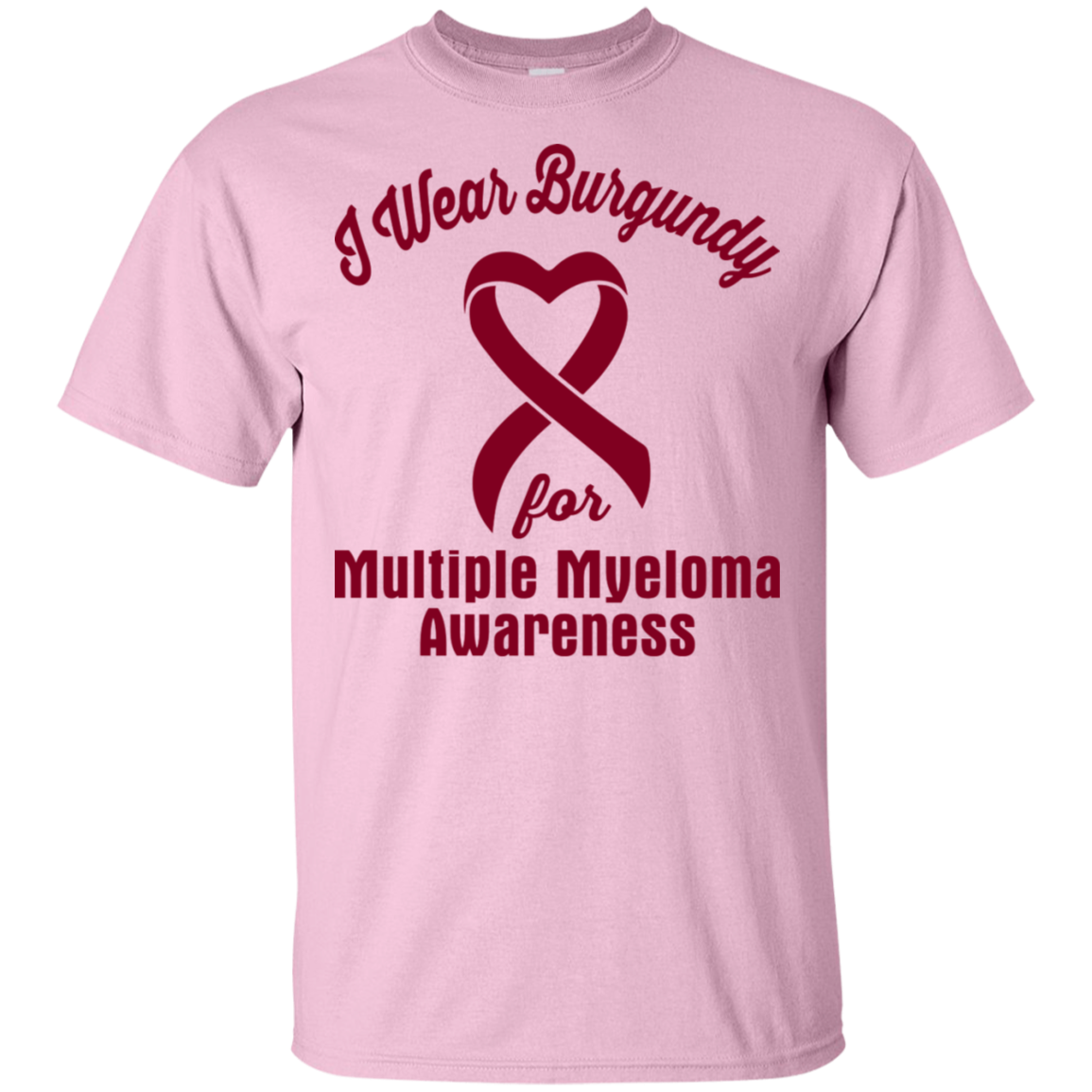 I Wear Burgundy! Multiple Myeloma Awareness T-shirt