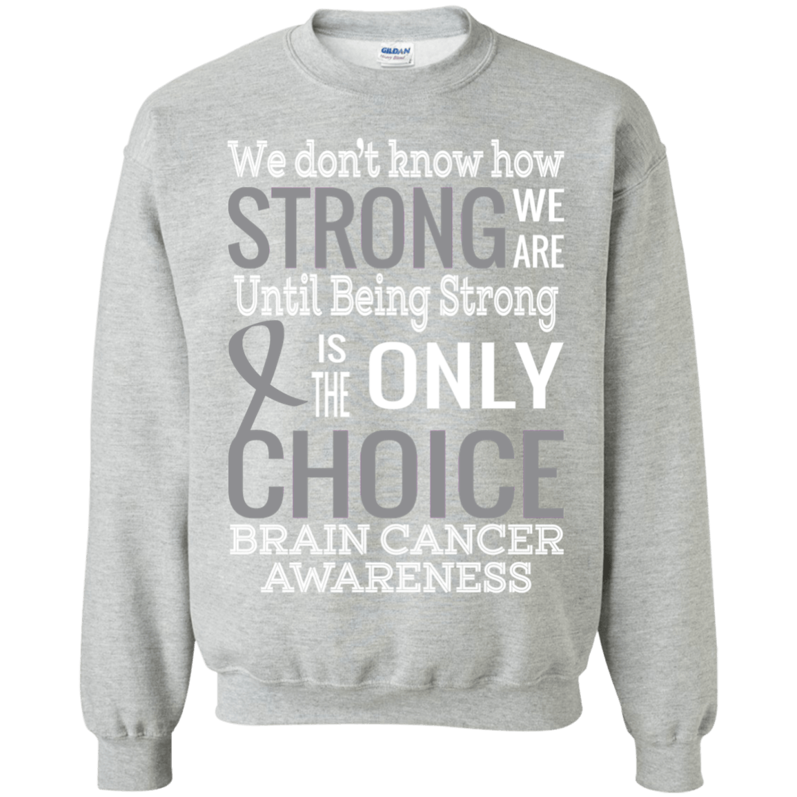 How strong we are! Brain Cancer Awareness Sweatshirts