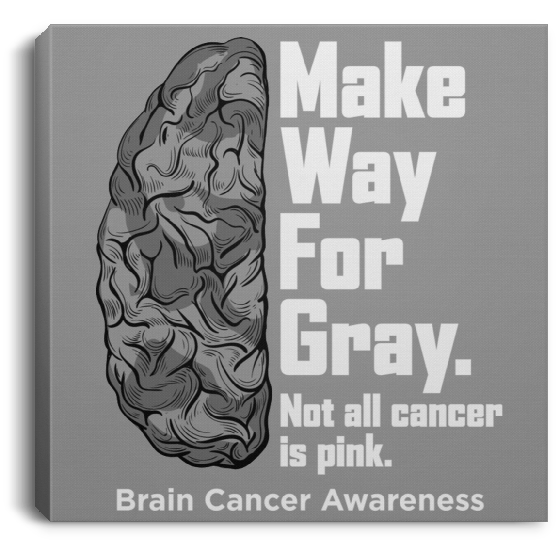 Make way for Gray! Brain Cancer Awareness Canvas