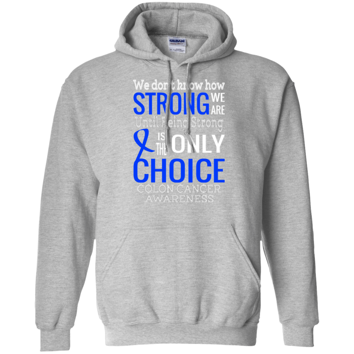 We don’t know how Strong we are…Colon Cancer Awareness Hoodie