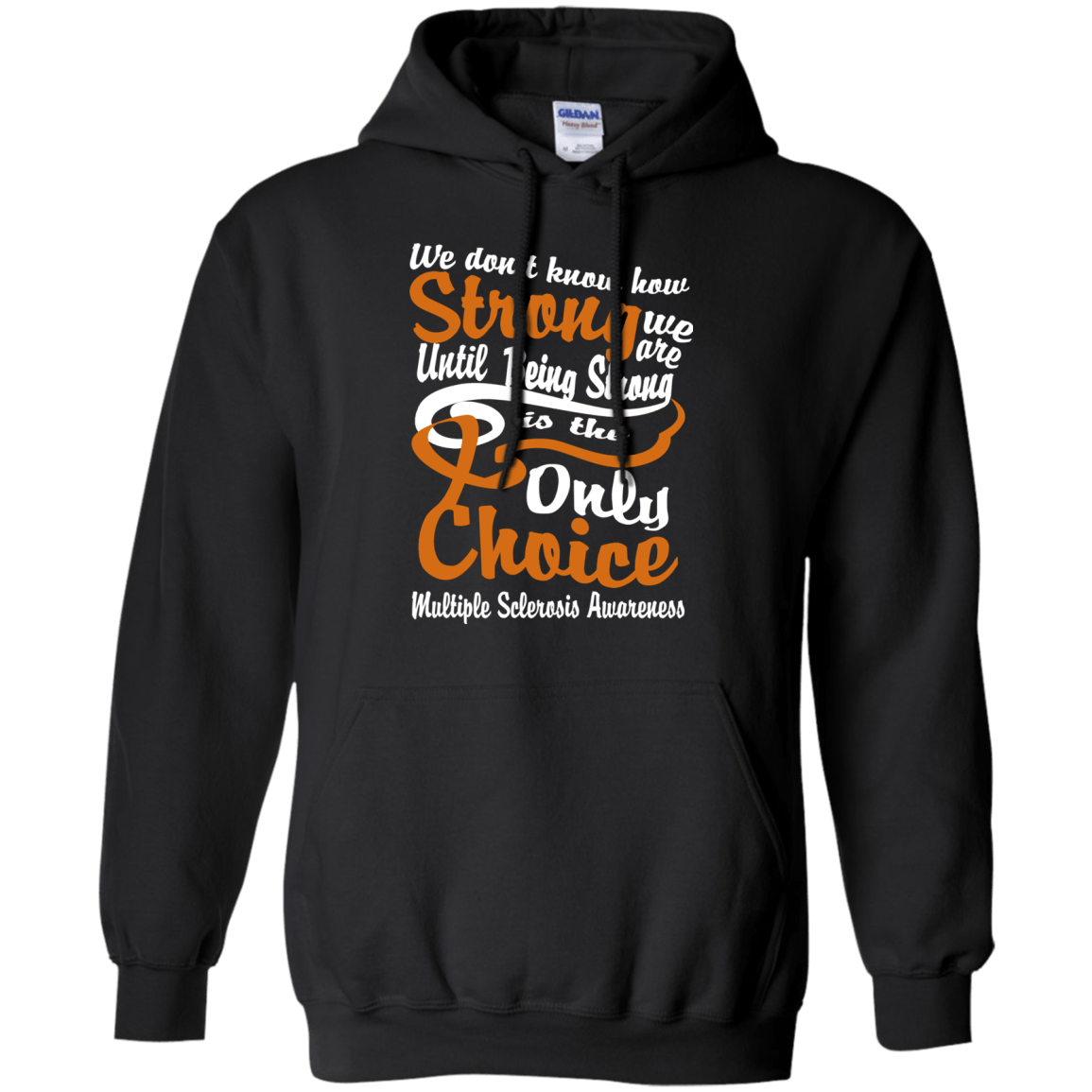 We Don’t Know How Strong We Are…Multiple Sclerosis Awareness Hoodie