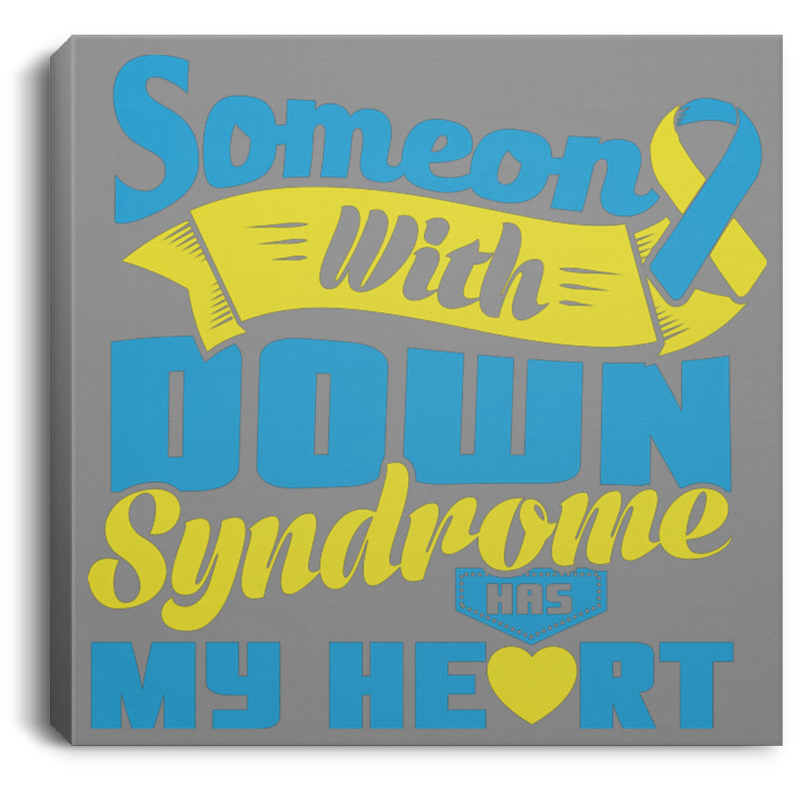 You have my Heart! Down Syndrome Awareness Canvas