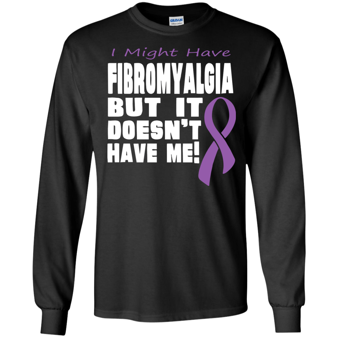 Fibromyalgia Doesn’t Have Me… Long Sleeved & Crewneck