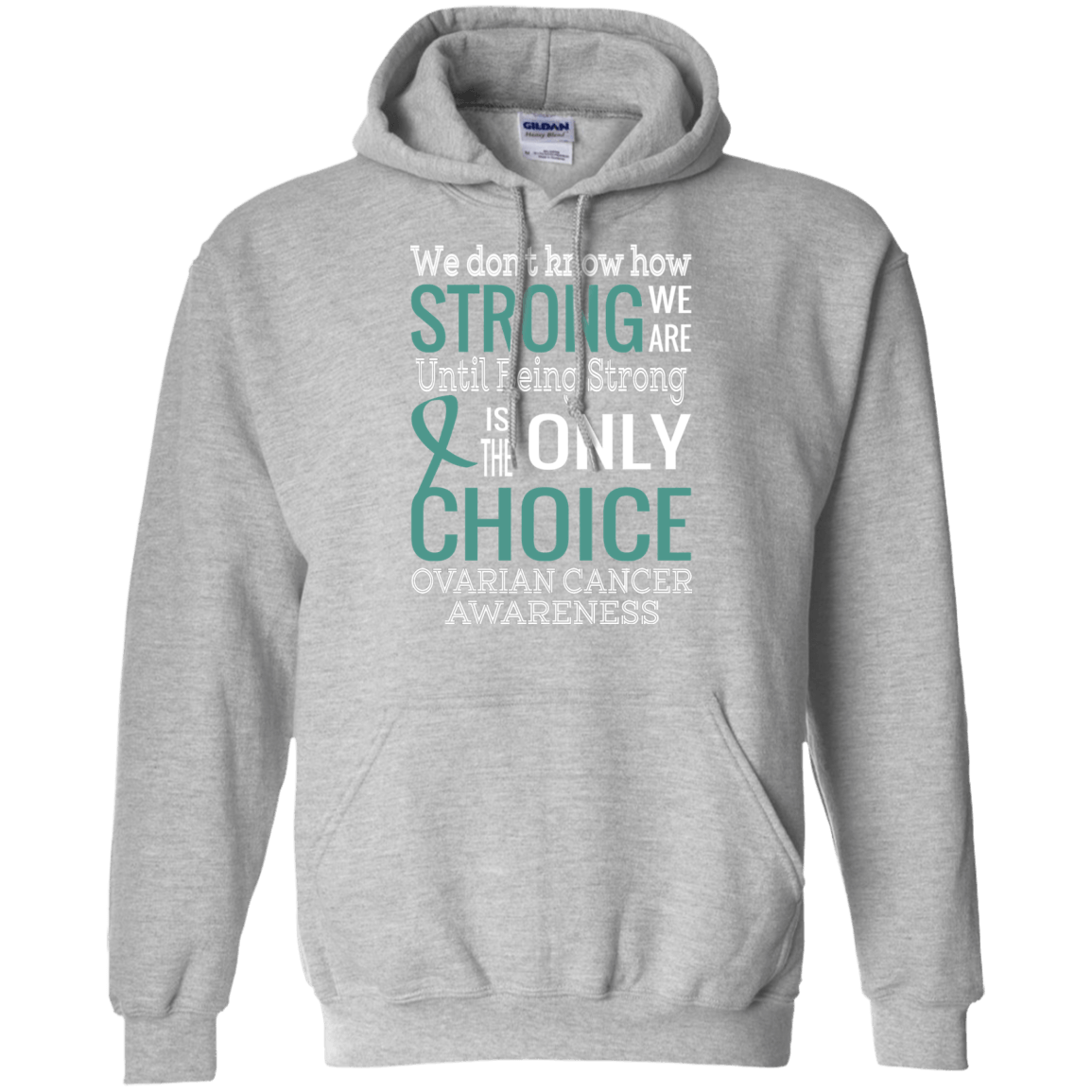 We don’t know how strong we are…Ovarian Cancer Awareness Hoodie