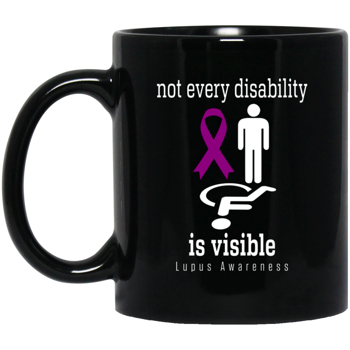 Not every disability is visible! Lupus Awareness Mug