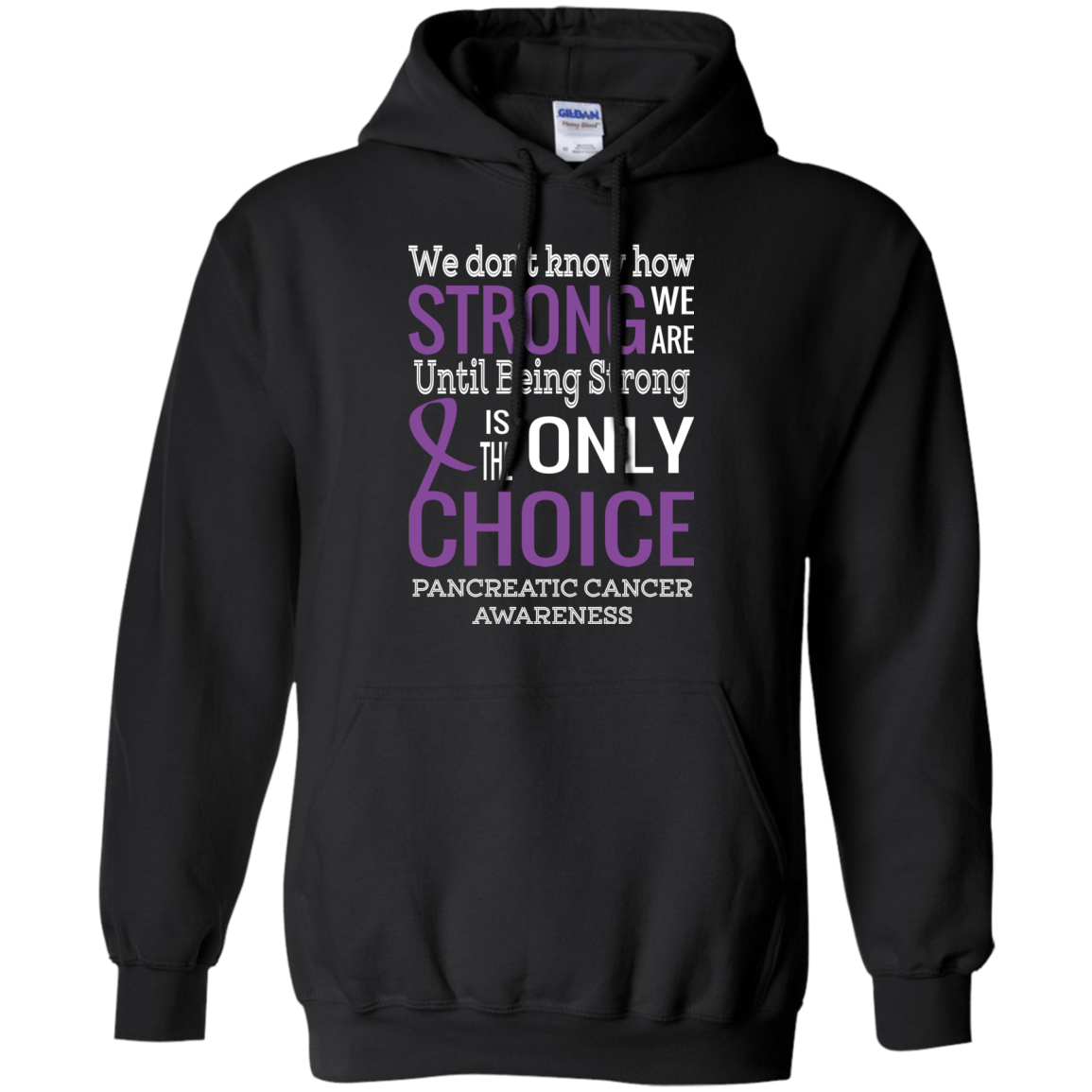 We don’t know how Strong we are… Pancreatic Cancer Awareness Hoodie