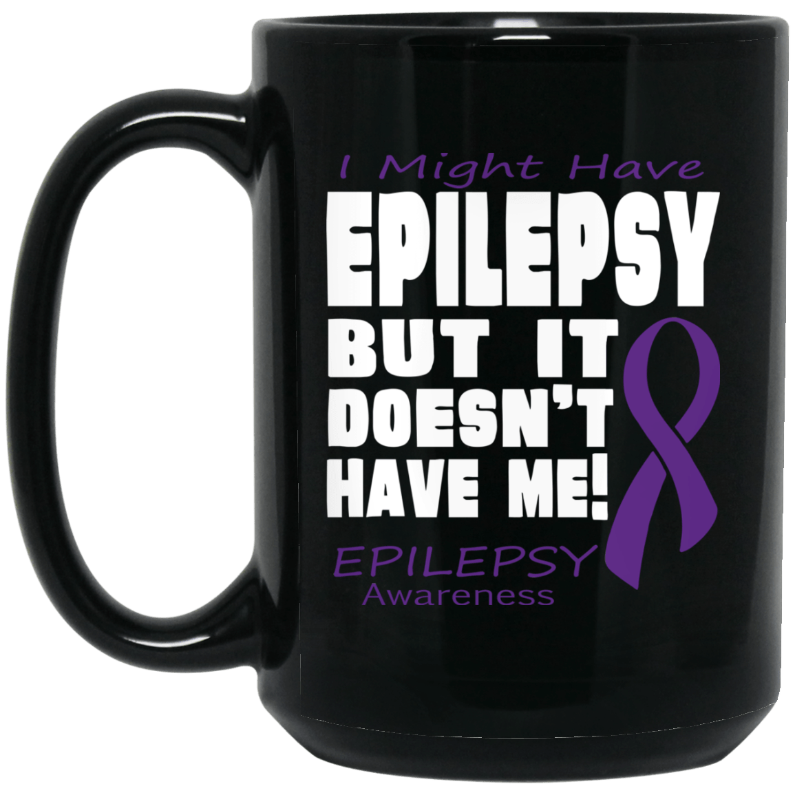 I might have Epilepsy… Mug