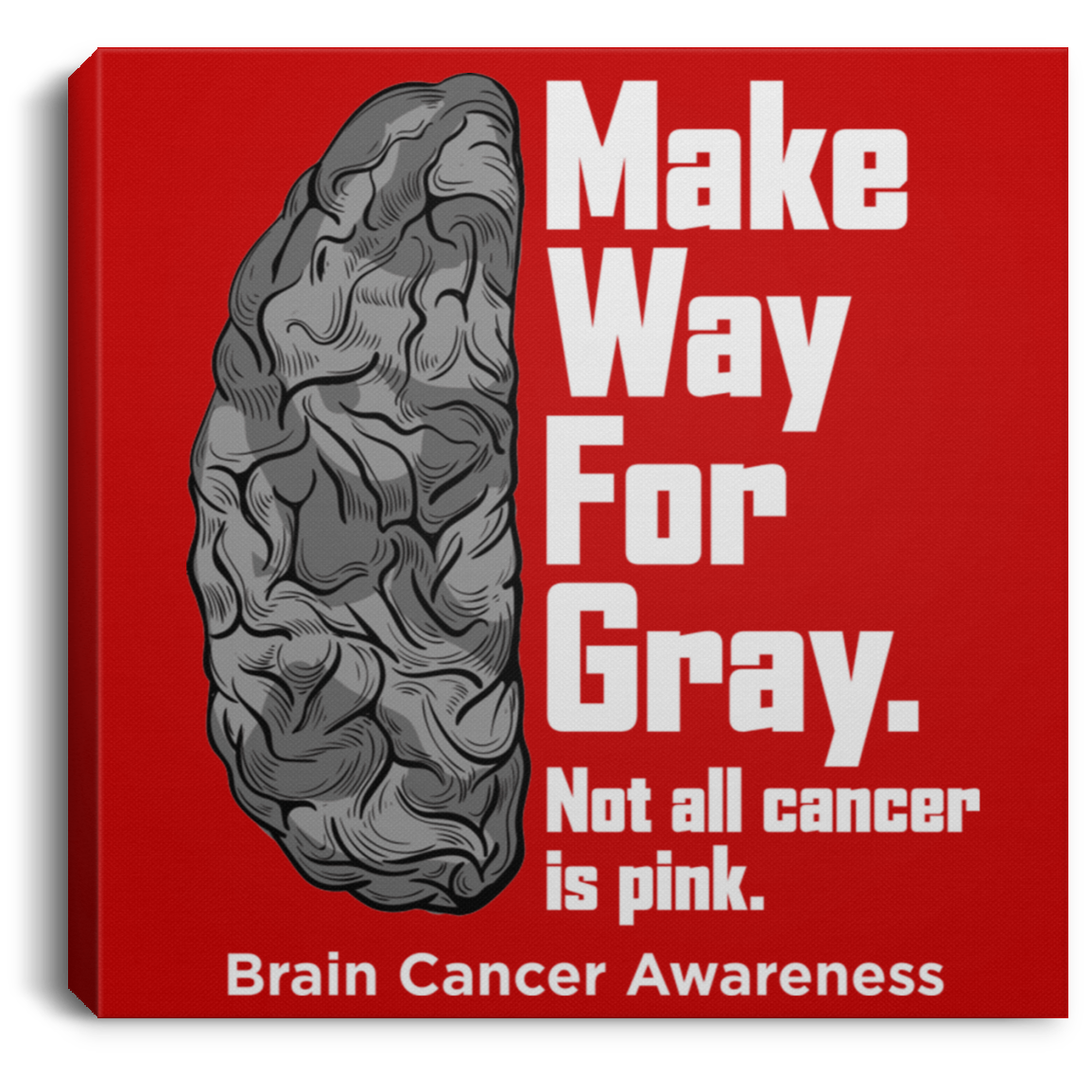 Make way for Gray! Brain Cancer Awareness Canvas