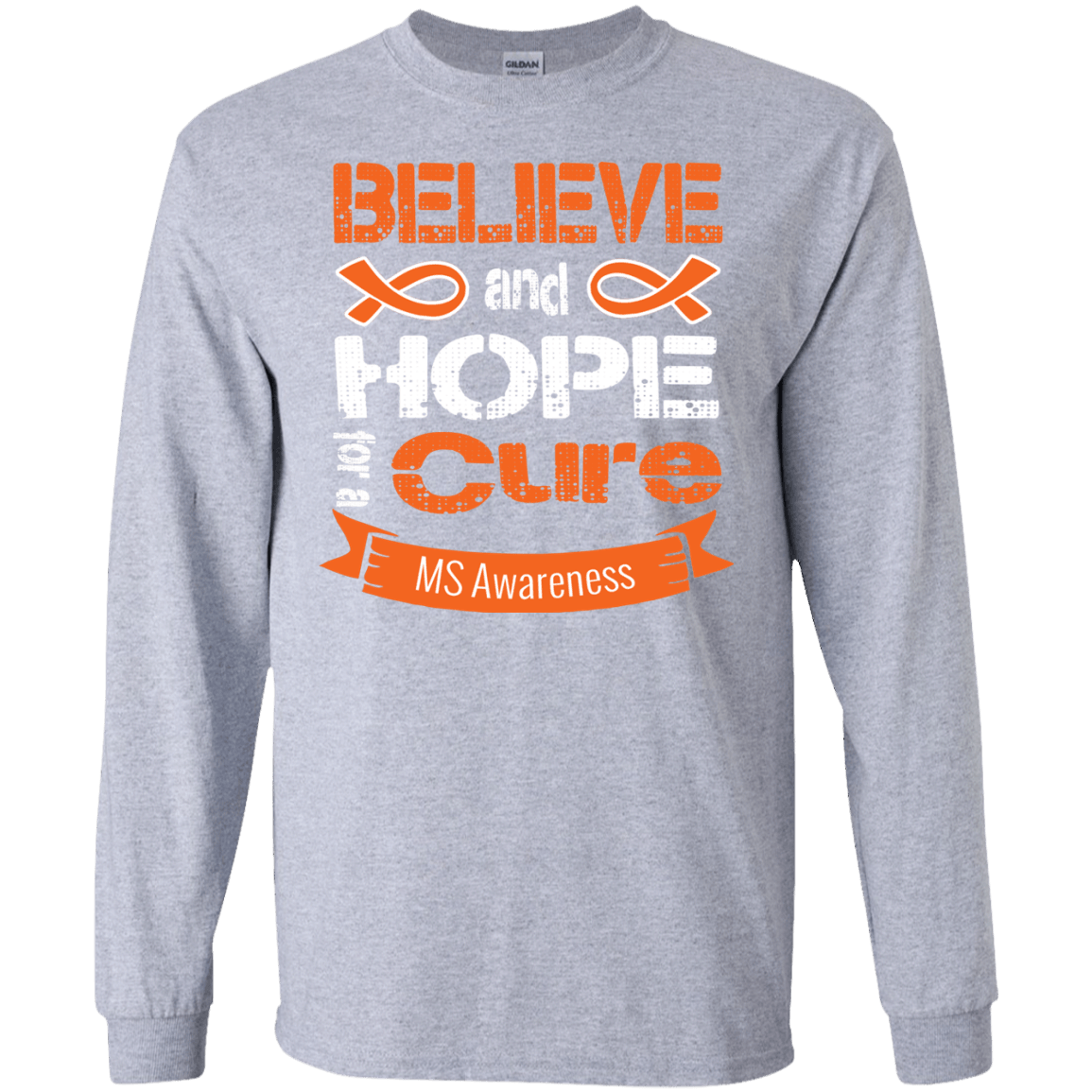 Believe & Hope for a Cure… MS Awareness Long sleeve & Crewneck