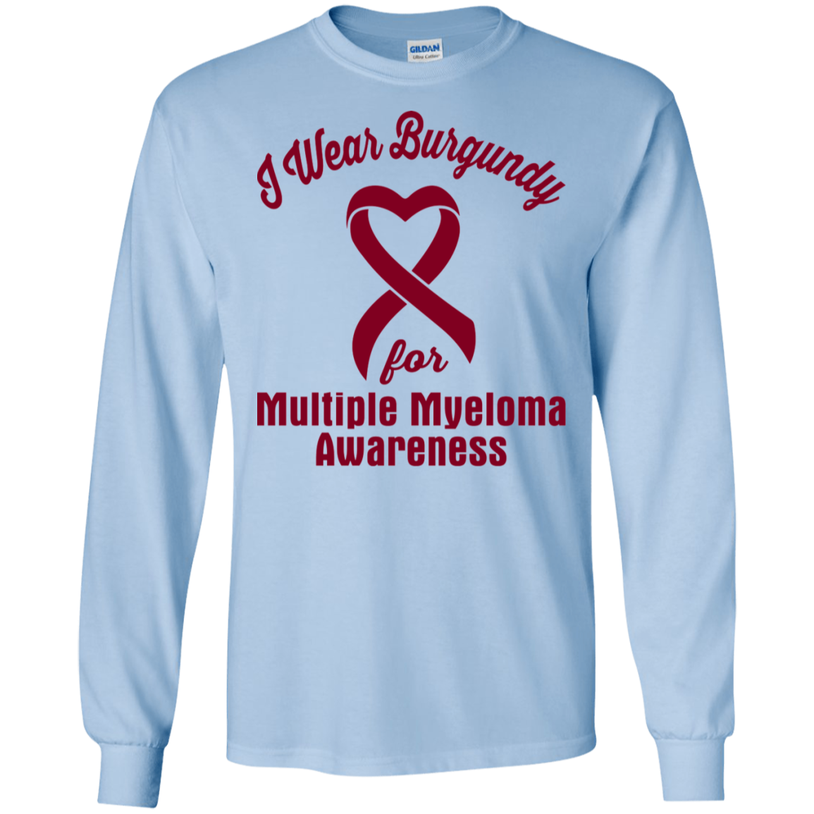 I Wear Burgundy! Multiple Myeloma Awareness Long Sleeve T-Shirt