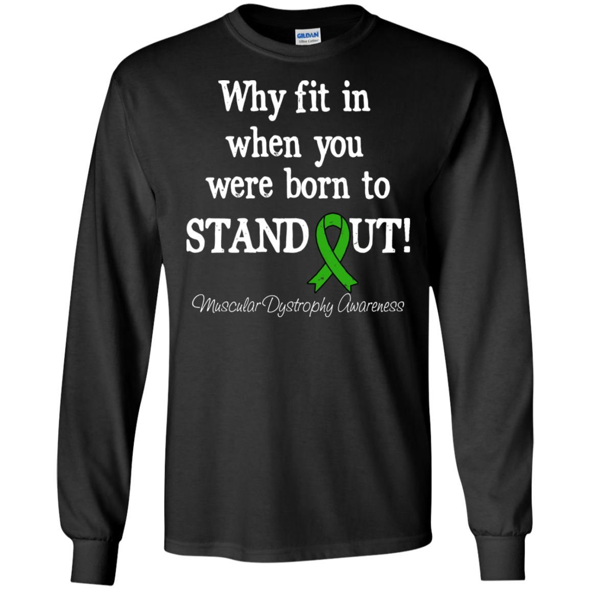 Born to Stand Out! Muscular Dystrophy Awareness Long Sleeve T-Shirt