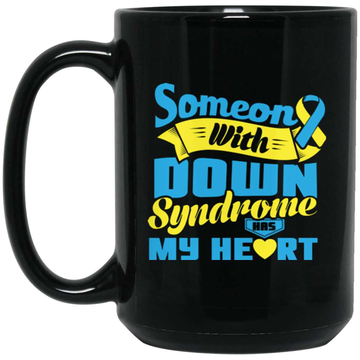 Someone with Down Syndrome has my Heart… Mug