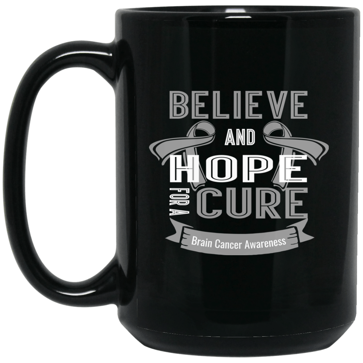 Believe and hope for a cure! Brain Cancer Awareness Mug