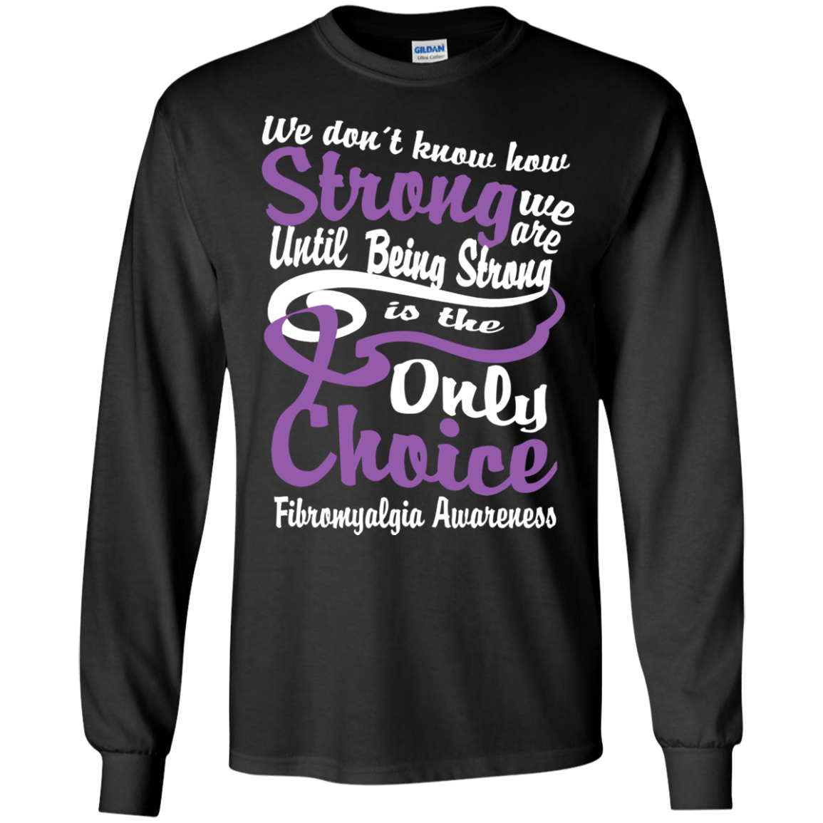 We Don’t Know How Strong… Long Sleeved & Crewneck