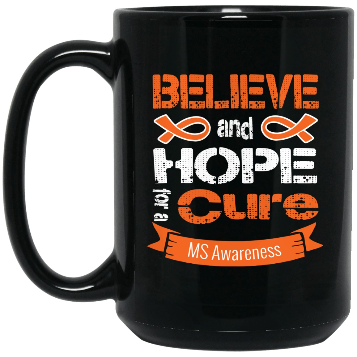 Believe & Hope for a Cure Multiple Sclerosis Awareness Mug