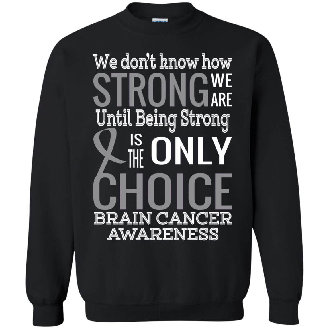 How strong we are! Brain Cancer Awareness Sweatshirts