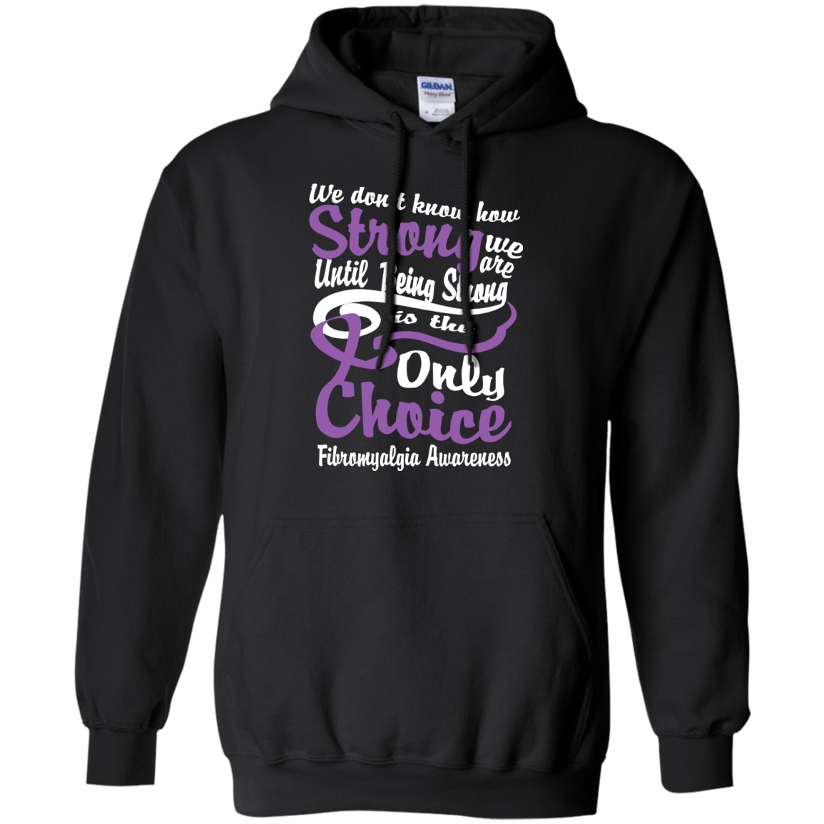 We Don’t Know How Strong We Are…Fibromyalgia Awareness Hoodie