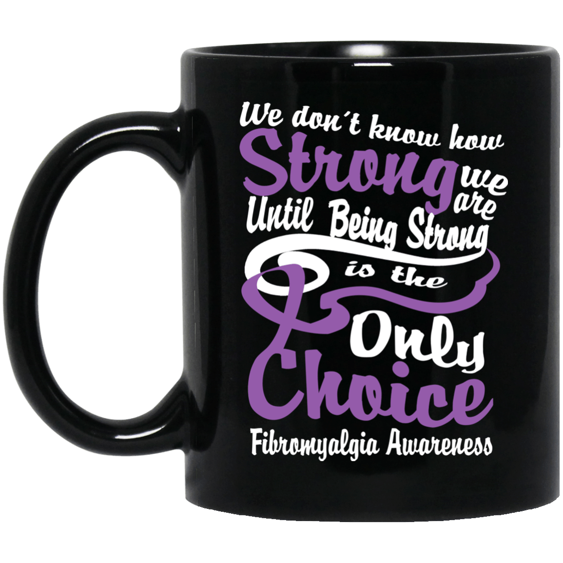 We Don’t Know How Strong We Are Fibromyalgia Awareness Mug