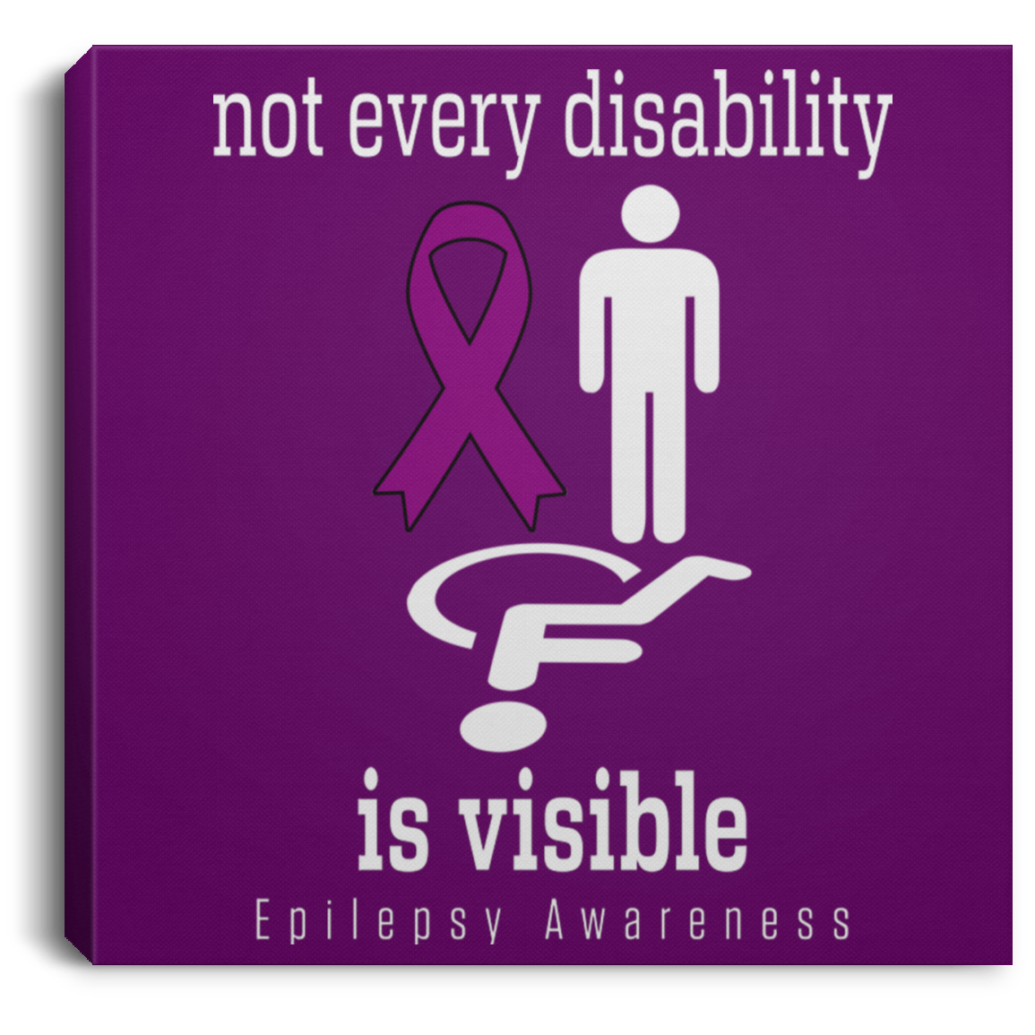 Not every disability! Epilepsy Awareness Canvas