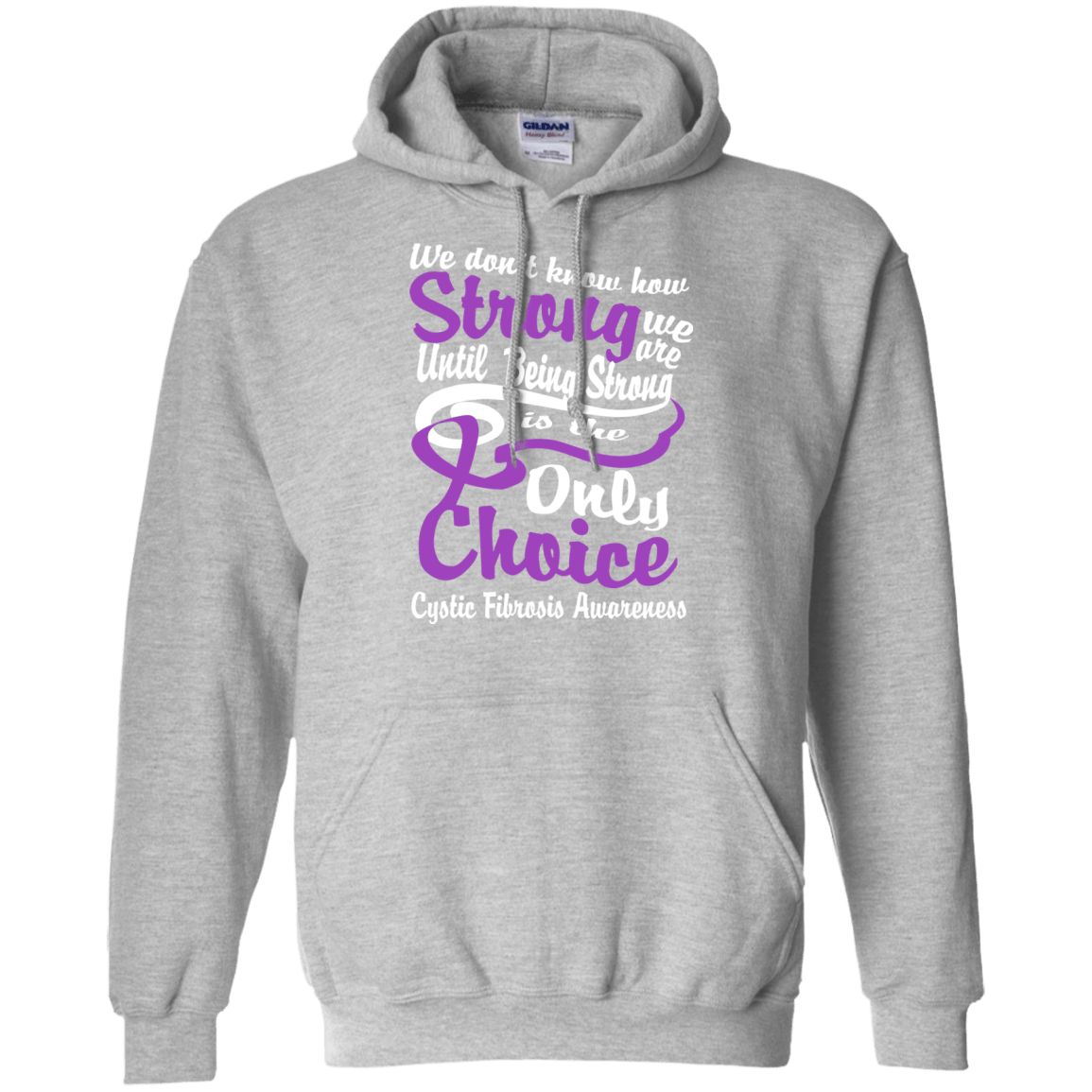 We don’t know how Strong we are…Cystic Fibrosis Awareness Hoodie