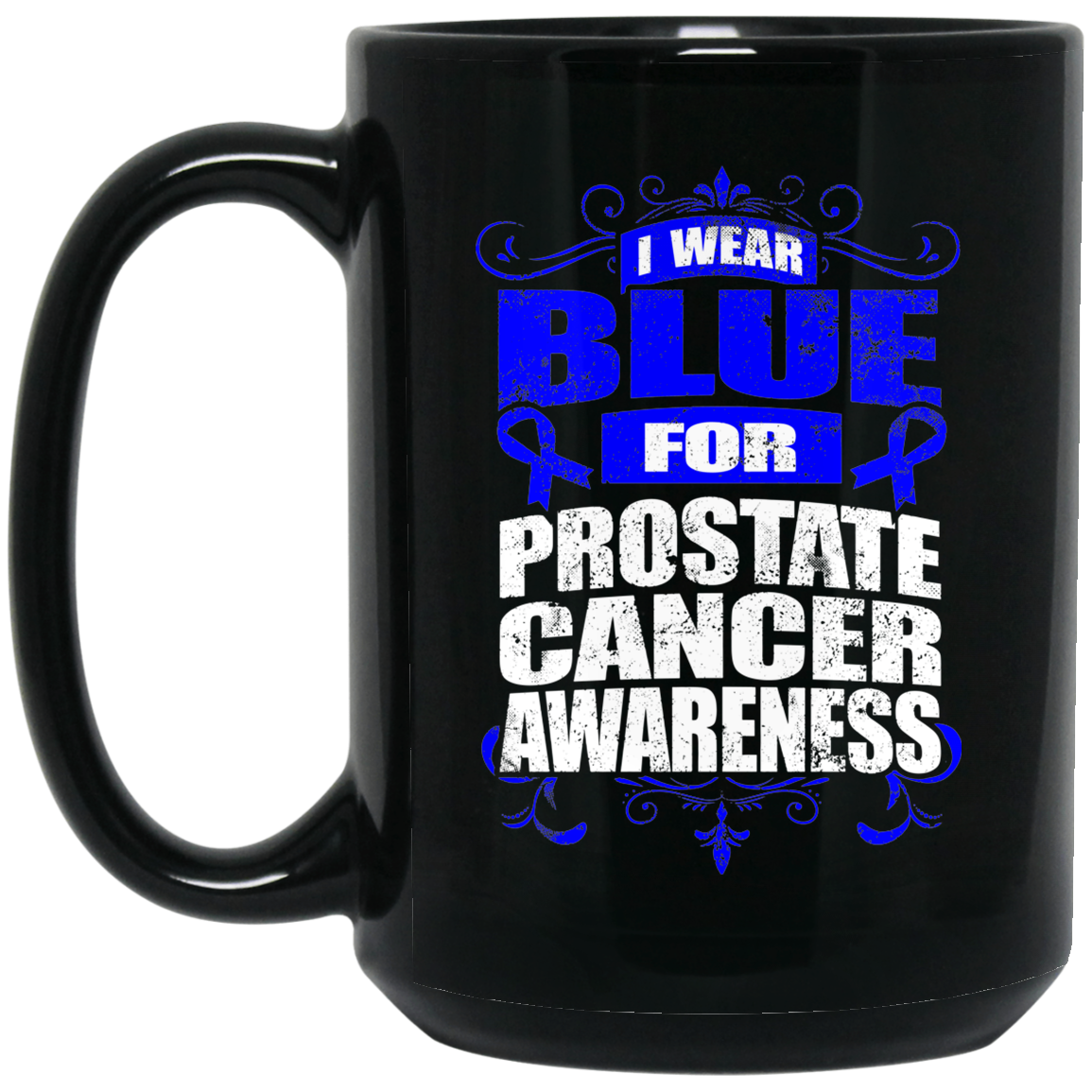 I Wear Blue for Prostate Cancer Awareness! Mug