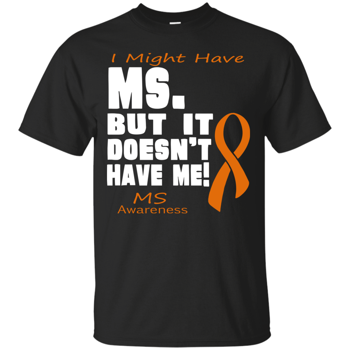 M.S. Doesn’t Have Me!! T-shirt