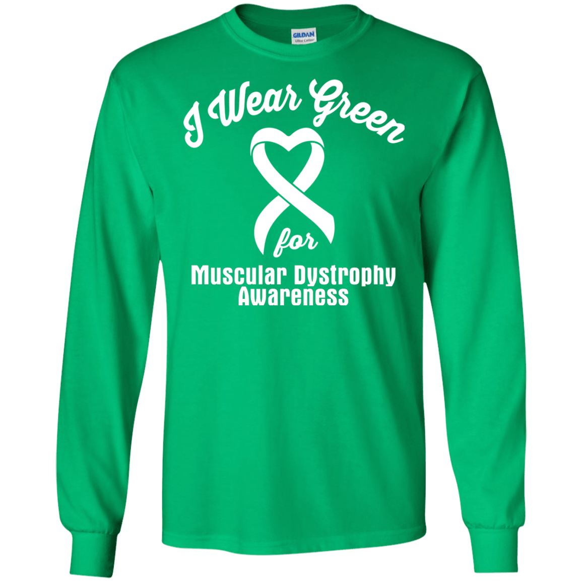 I Wear Green for Muscular Dystrophy Awareness… Long Sleeved T-shirt