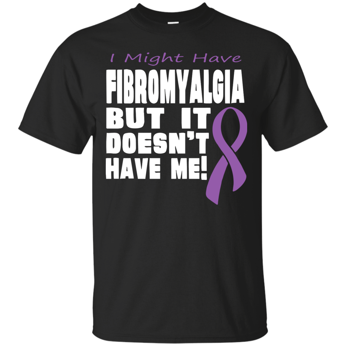 Fibromyalgia Doesn’t Have Me… T-Shirt