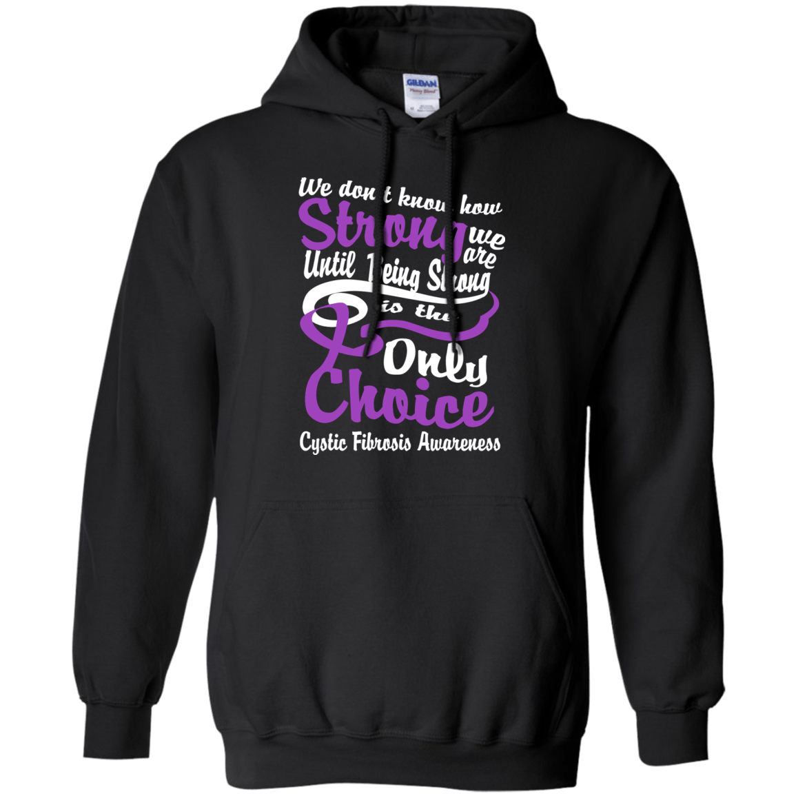 We don’t know how Strong we are…Cystic Fibrosis Awareness Hoodie