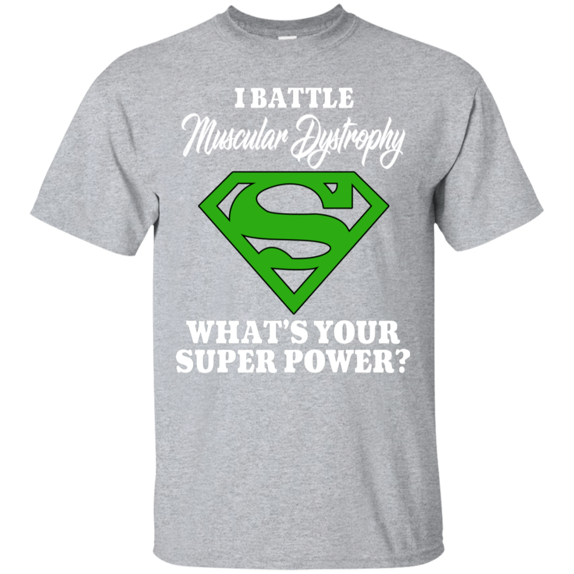 I Battle Muscular Dystrophy… T-Shirt