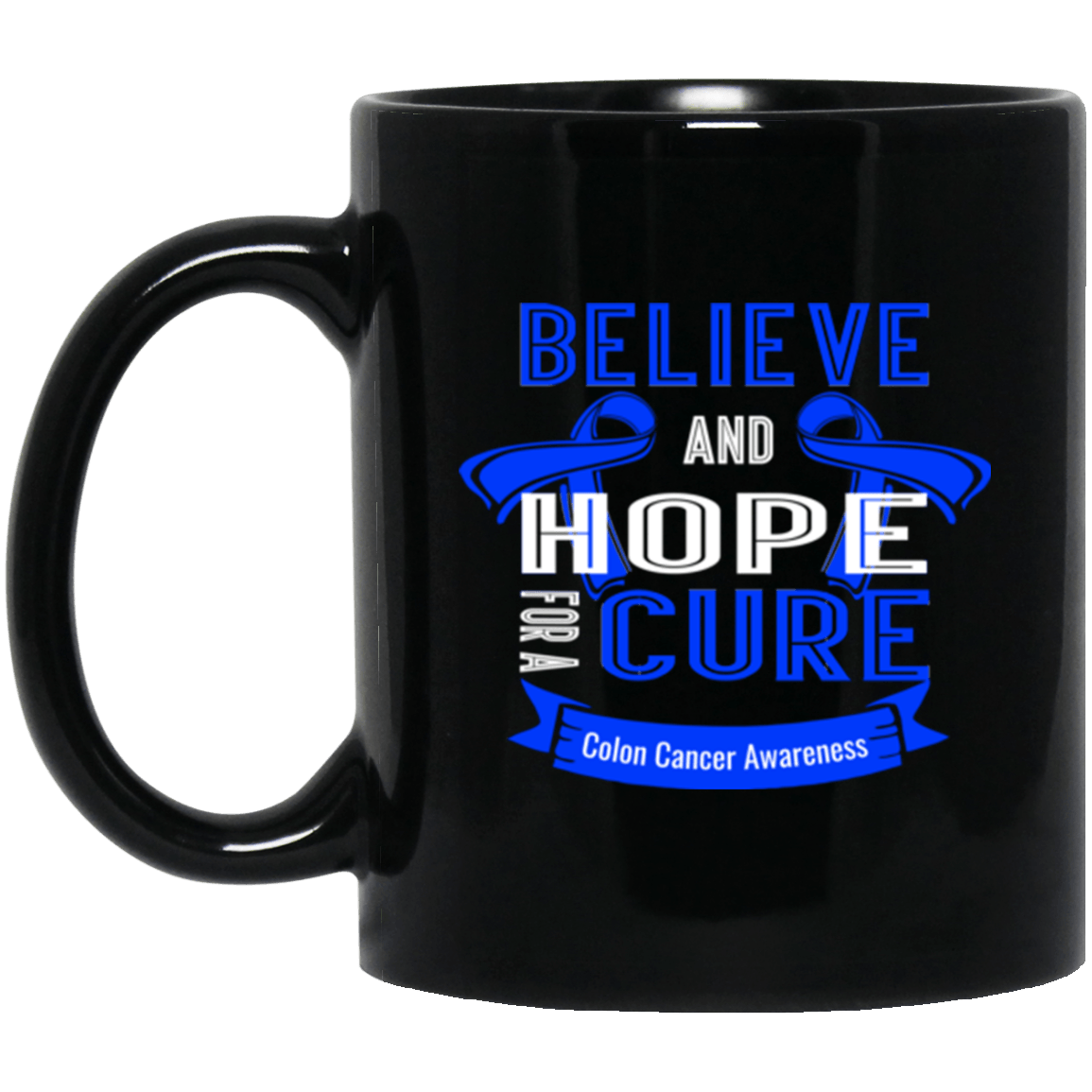 Believe and Hope for a Cure Colon Cancer Awareness Mug