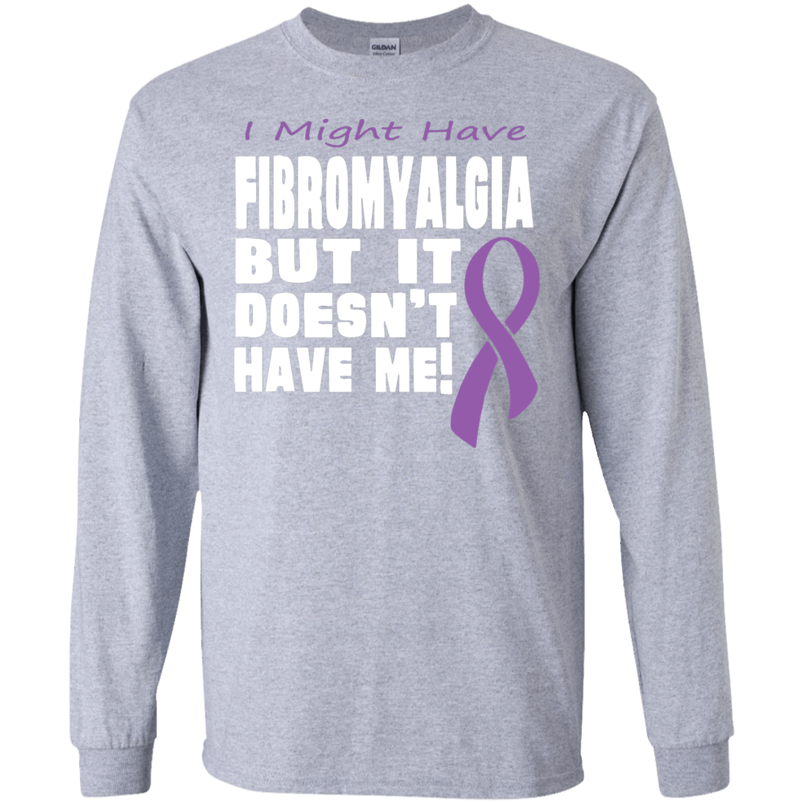 Fibromyalgia Doesn’t Have Me… Long Sleeved & Crewneck