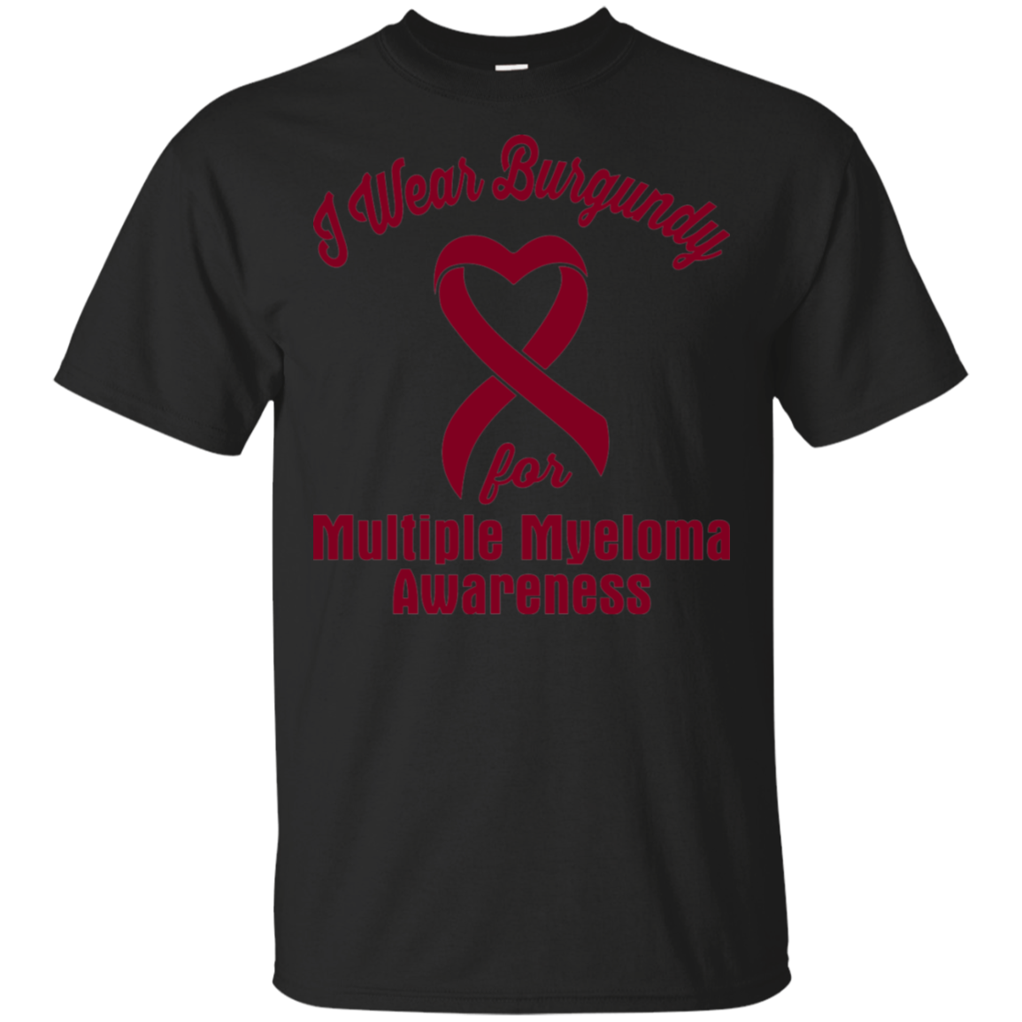 I Wear Burgundy! Multiple Myeloma Awareness T-shirt