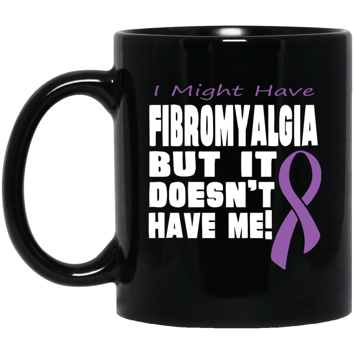 Fibromyalgia Doesn’t Have Me… Mug