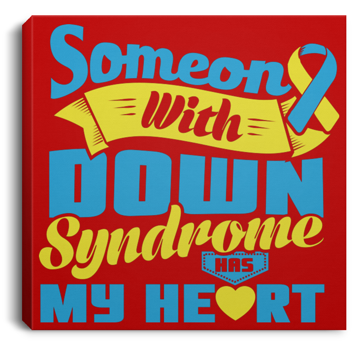 You have my Heart! Down Syndrome Awareness Canvas