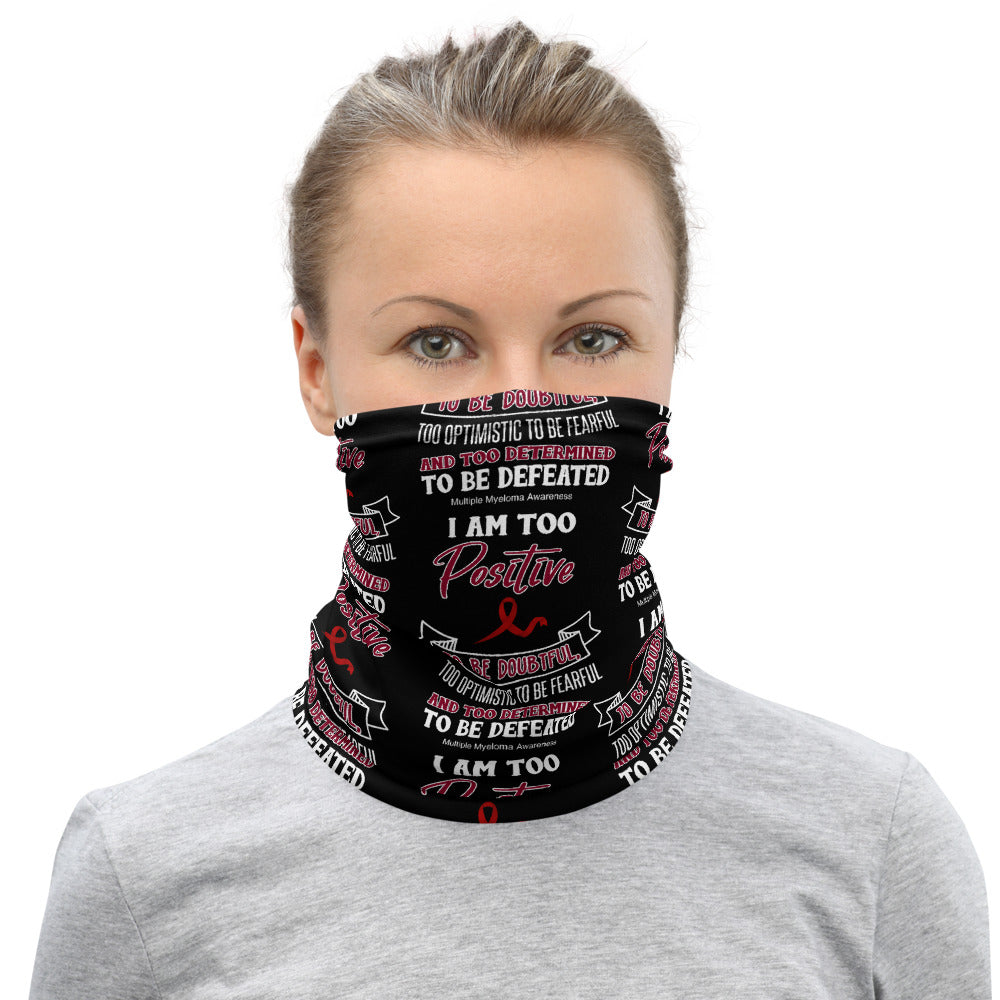 Multiple Myeloma Awareness I Am Too Positive To Be Doubtful Face Mask / Neck Gaiter