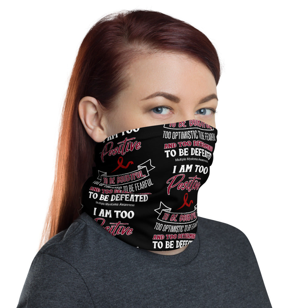 Multiple Myeloma Awareness I Am Too Positive To Be Doubtful Face Mask / Neck Gaiter