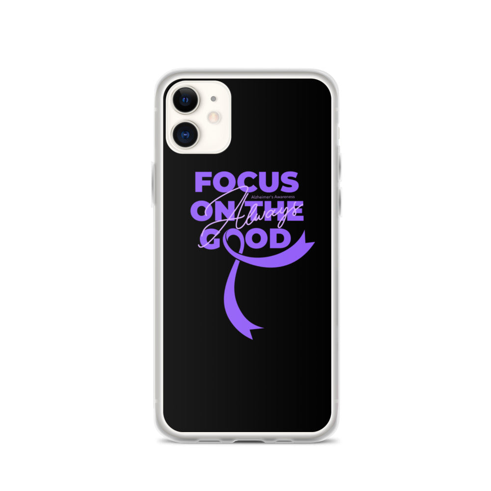 Alzheimer’s Awareness Always Focus on the Good iPhone Case