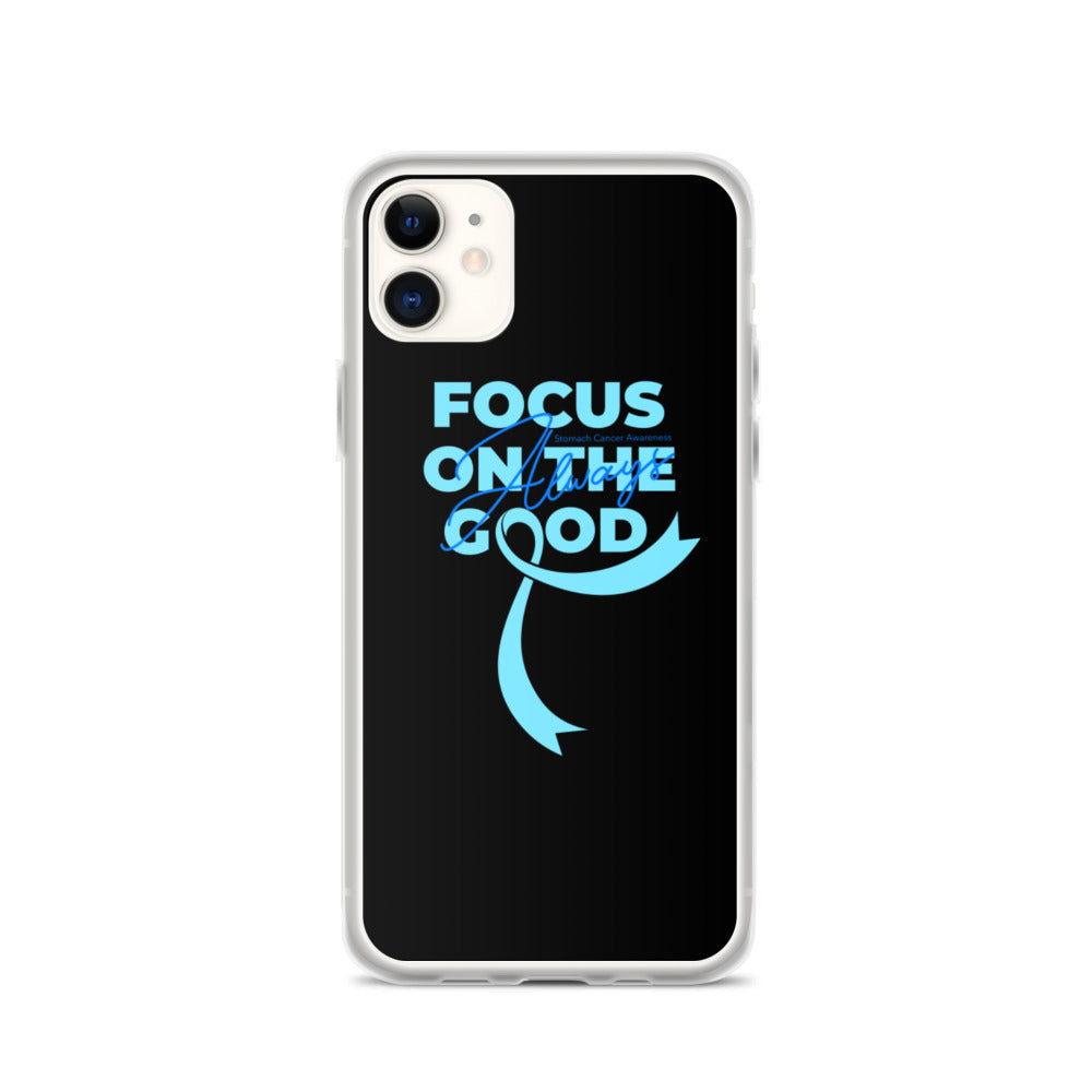 Stomach Cancer Awareness Always Focus on the Good iPhone Case