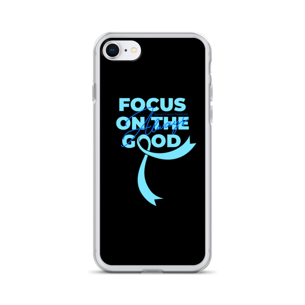 Stomach Cancer Awareness Always Focus on the Good iPhone Case