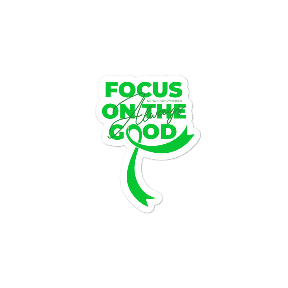 Mental Health Awareness Always Focus on the Good Sticker