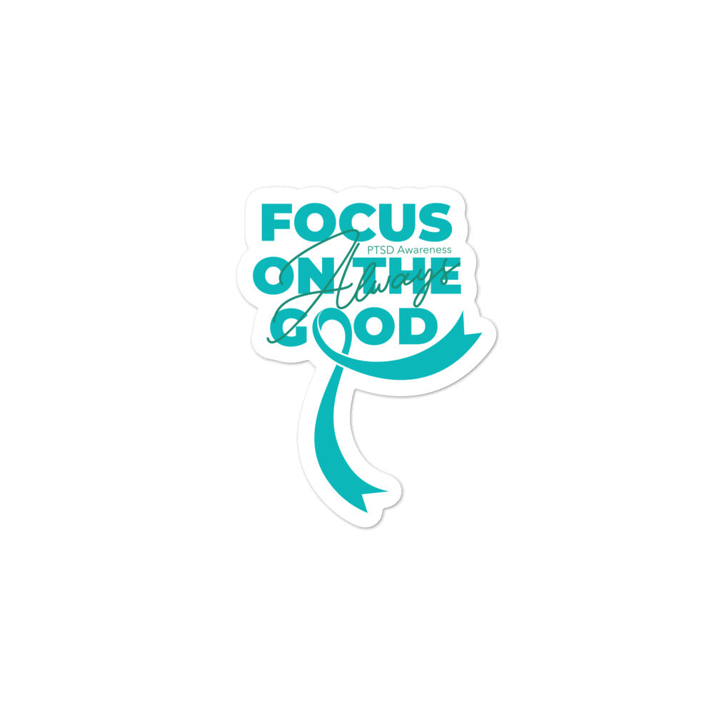 PTSD Awareness Always Focus on the Good Sticker