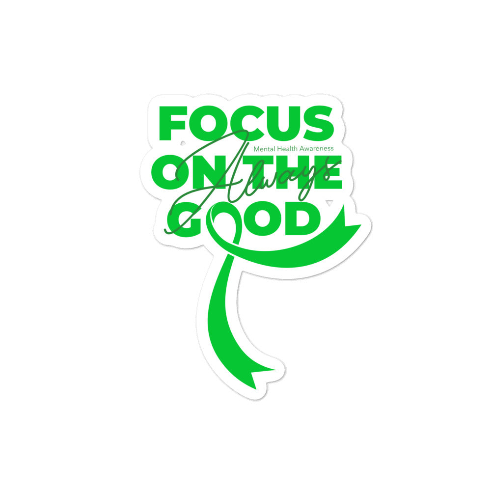 Mental Health Awareness Always Focus on the Good Sticker