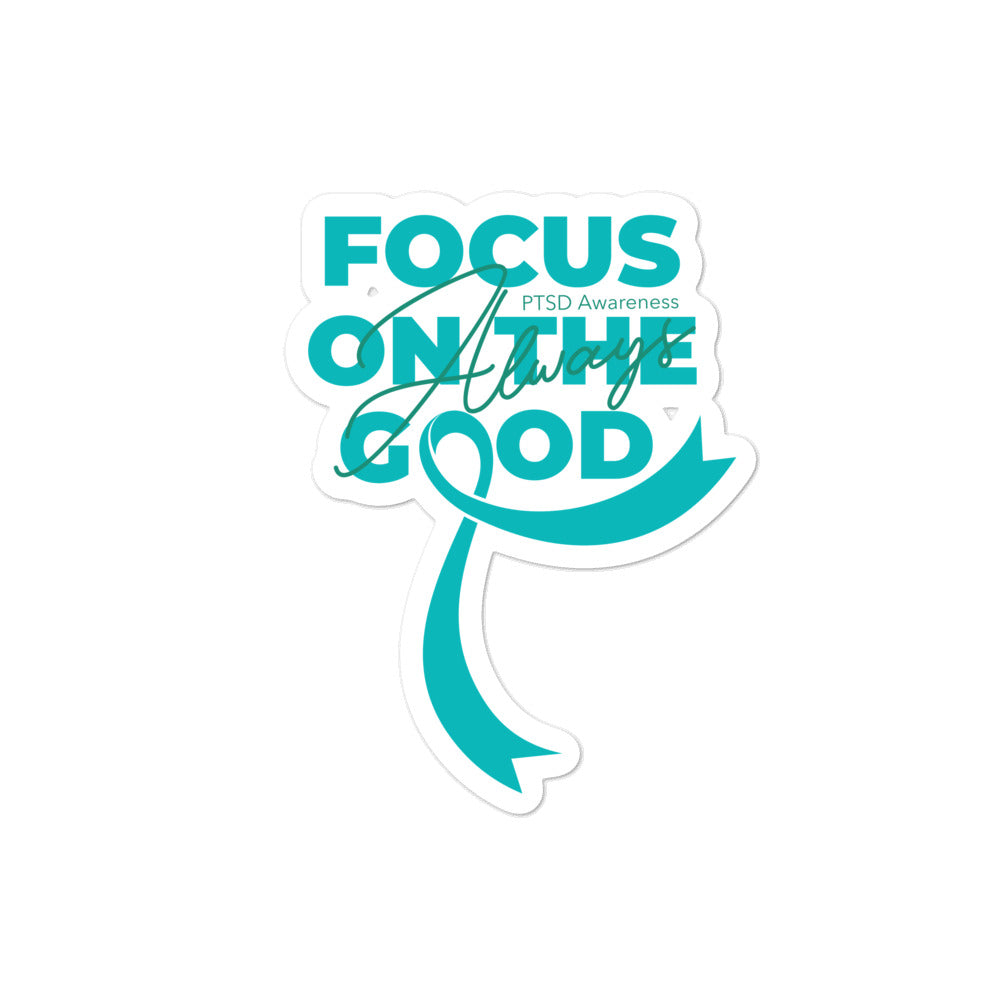 PTSD Awareness Always Focus on the Good Sticker