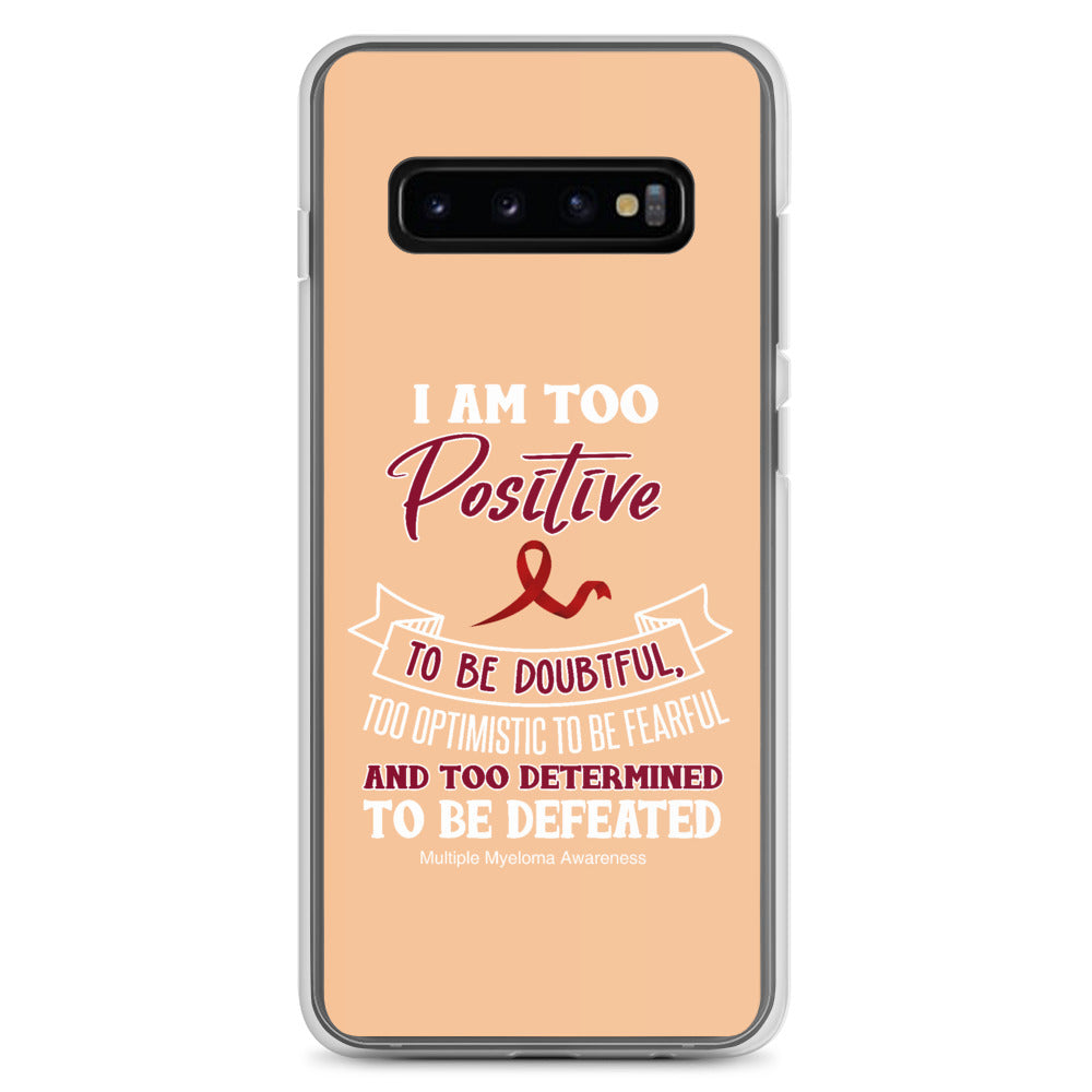 Multiple Myeloma Awareness I Am Too Positive To Be Doubtful Samsung Phone Case